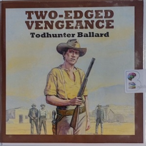 Two-Edged Vengeance written by Todhunter Ballard performed by Jeff Harding on Audio CD (Unabridged)